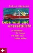 Lebe wild und unersättlich