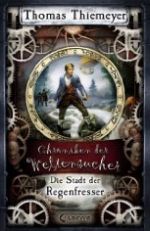 Die Stadt der Regenfresser: Chroniken der Weltensucher (Teil 1)