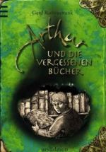 Arthur und die vergessenen Bücher (1. Teil der Trilogie)