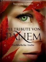 Die  Tribute von Panem - Gefährliche Liebe (2. Teil der Trilogie)