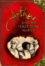 Arthur und die Stadt ohne Namen (3. Teil der Trilogie)